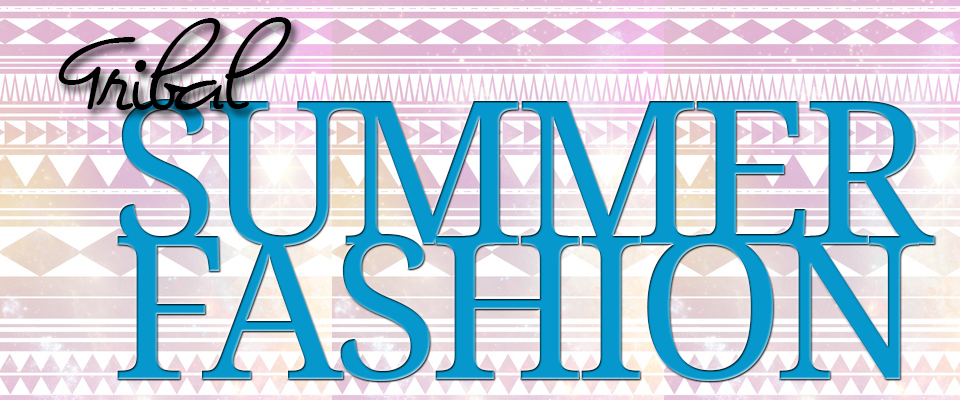 Tribal Summer Fashion 2014